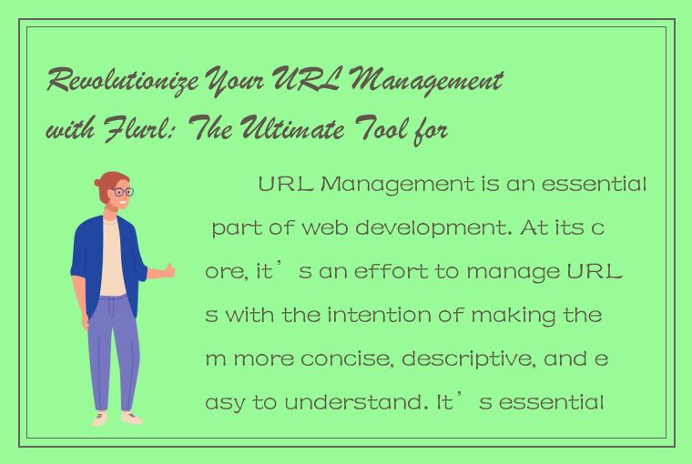 Revolutionize Your URL Management with Flurl: The Ultimate Tool for Modern Devel