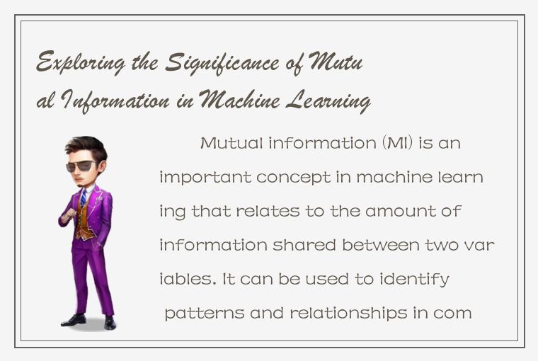 Exploring the Significance of Mutual Information in Machine Learning Application