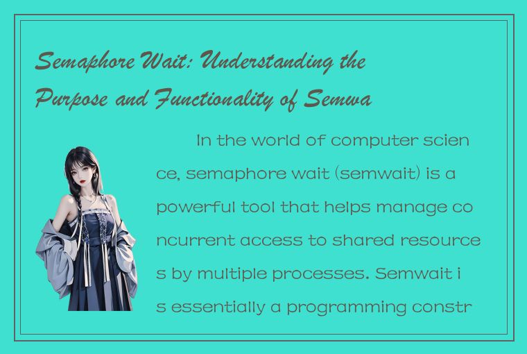 Semaphore Wait: Understanding the Purpose and Functionality of Semwait in Comput