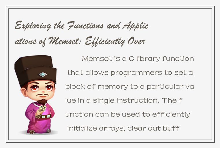Exploring the Functions and Applications of Memset: Efficiently Overwriting Memo