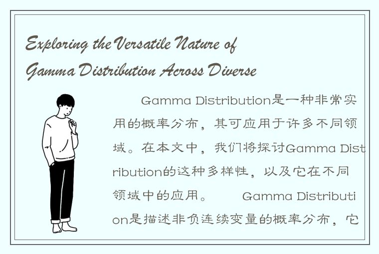 Exploring the Versatile Nature of Gamma Distribution Across Diverse Applications