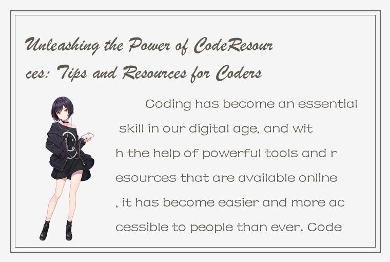 Unleashing the Power of CodeResources: Tips and Resources for Coders