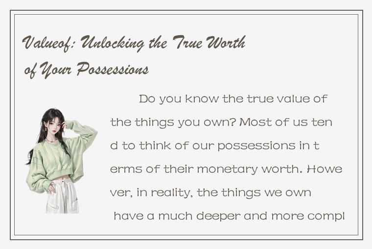 Valueof: Unlocking the True Worth of Your Possessions