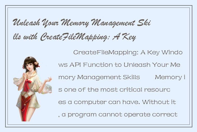 Unleash Your Memory Management Skills with CreateFileMapping: A Key Windows API 