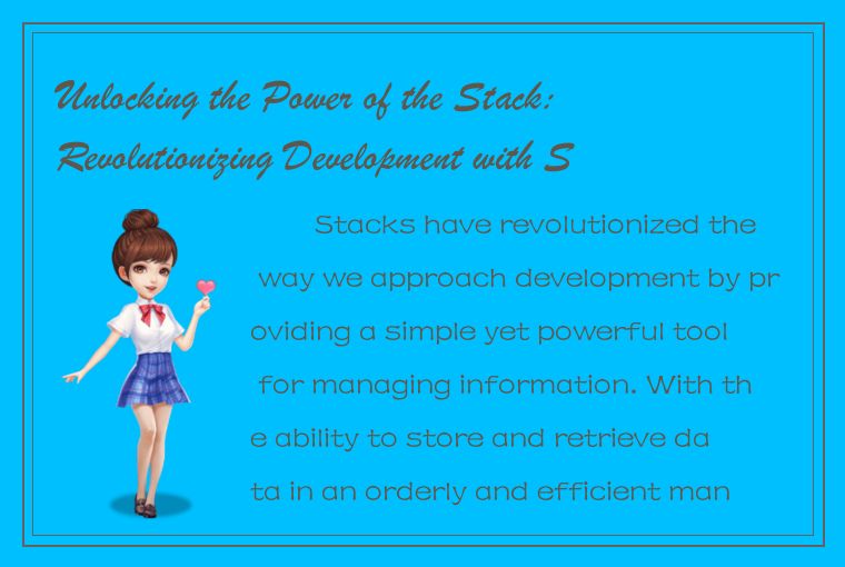 Unlocking the Power of the Stack: Revolutionizing Development with Stacks