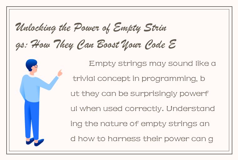 Unlocking the Power of Empty Strings: How They Can Boost Your Code Efficiency