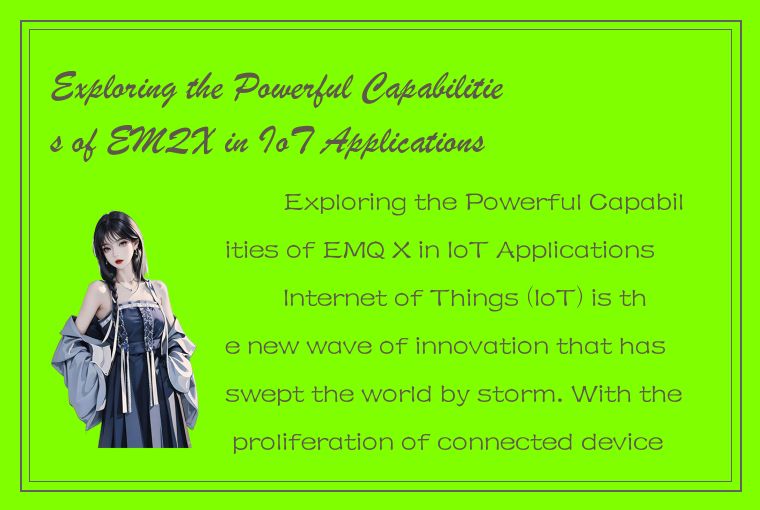 Exploring the Powerful Capabilities of EMQX in IoT Applications