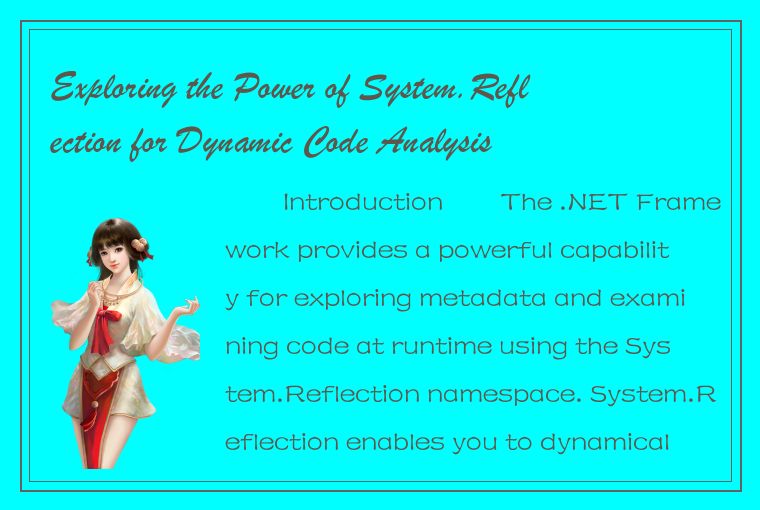 Exploring the Power of System.Reflection for Dynamic Code Analysis