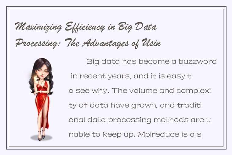 Maximizing Efficiency in Big Data Processing: The Advantages of Using Mpireduce