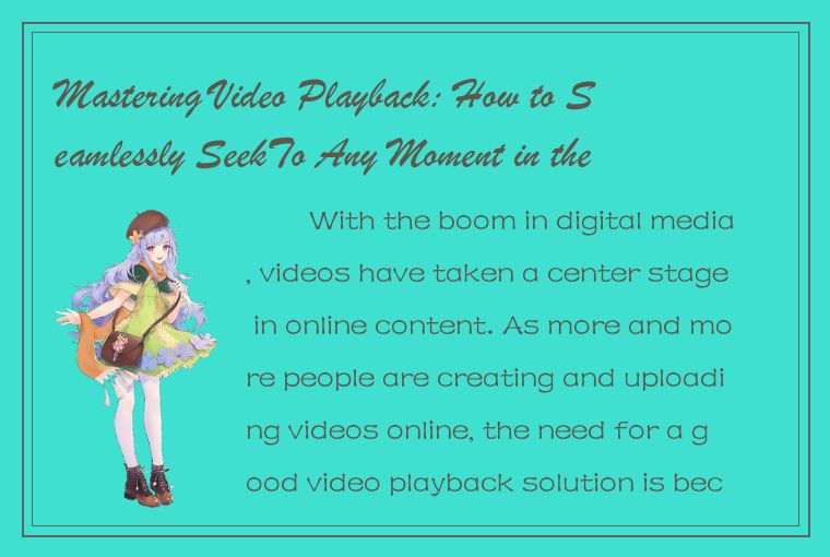 Mastering Video Playback: How to Seamlessly SeekTo Any Moment in the Clip