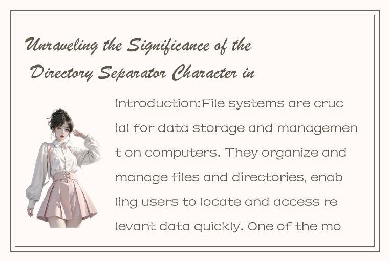 Unraveling the Significance of the Directory Separator Character in File Systems