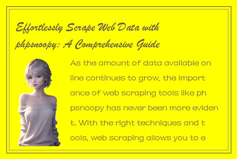 Effortlessly Scrape Web Data with phpsnoopy: A Comprehensive Guide