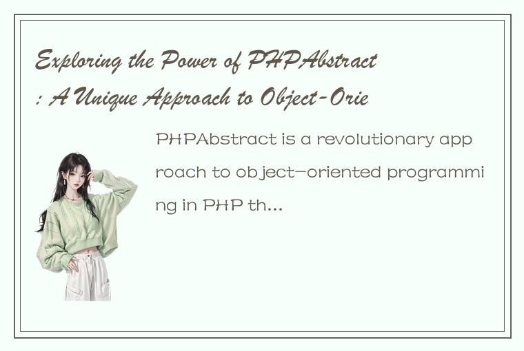 Exploring the Power of PHPAbstract: A Unique Approach to Object-Oriented Program