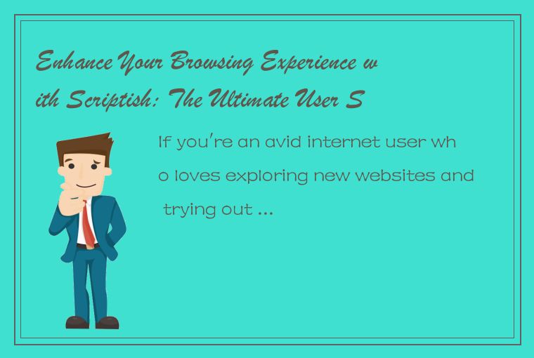 Enhance Your Browsing Experience with Scriptish: The Ultimate User Script Manage