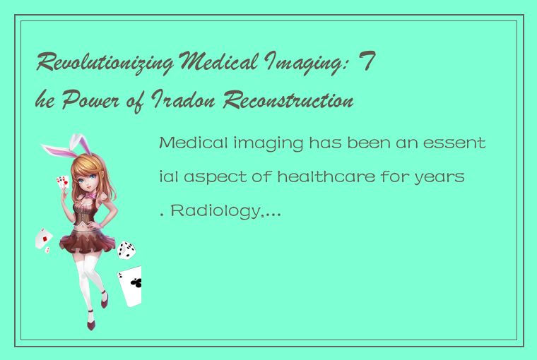 Revolutionizing Medical Imaging: The Power of Iradon Reconstruction Algorithms