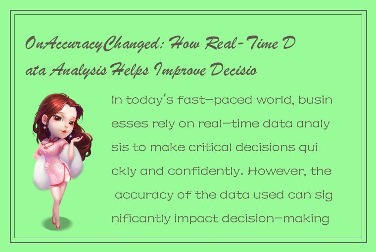 OnAccuracyChanged: How Real-Time Data Analysis Helps Improve Decision-Making