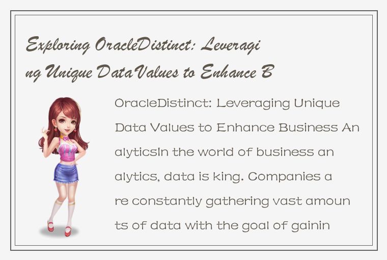 Exploring OracleDistinct: Leveraging Unique Data Values to Enhance Business Anal