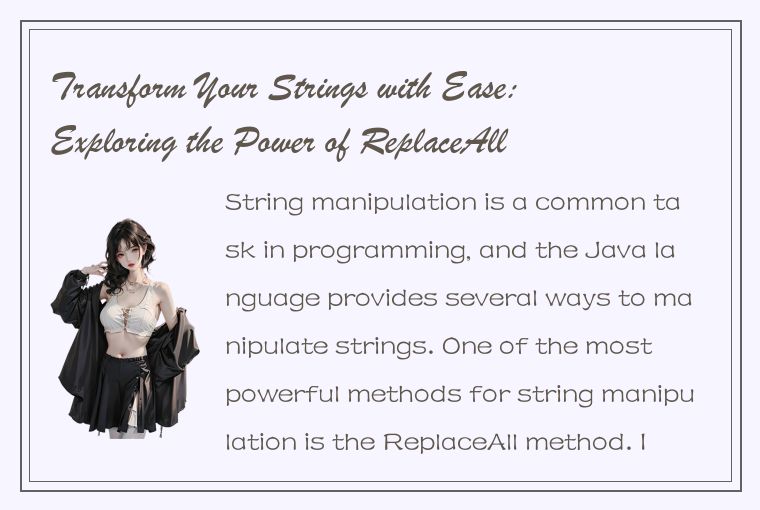 Transform Your Strings with Ease: Exploring the Power of ReplaceAll Method in Ja