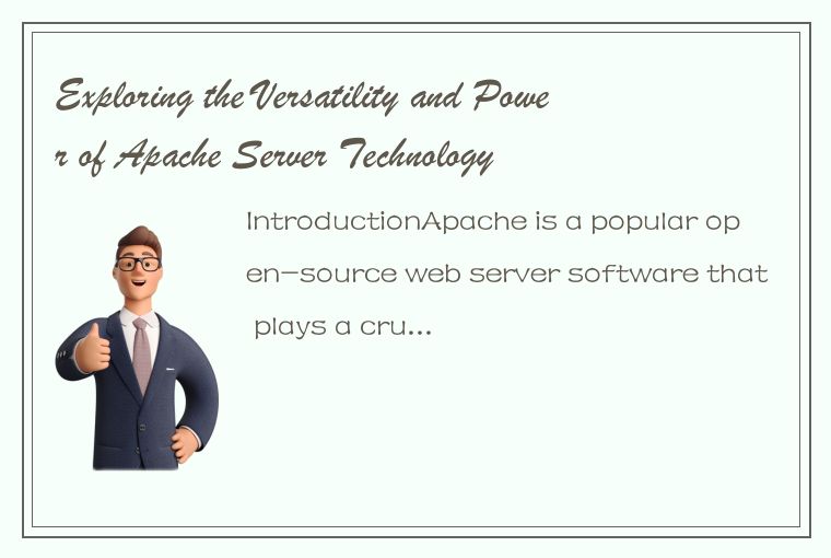 Exploring the Versatility and Power of Apache Server Technology