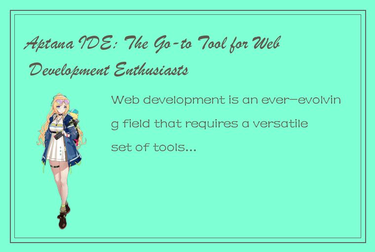 Aptana IDE: The Go-to Tool for Web Development Enthusiasts