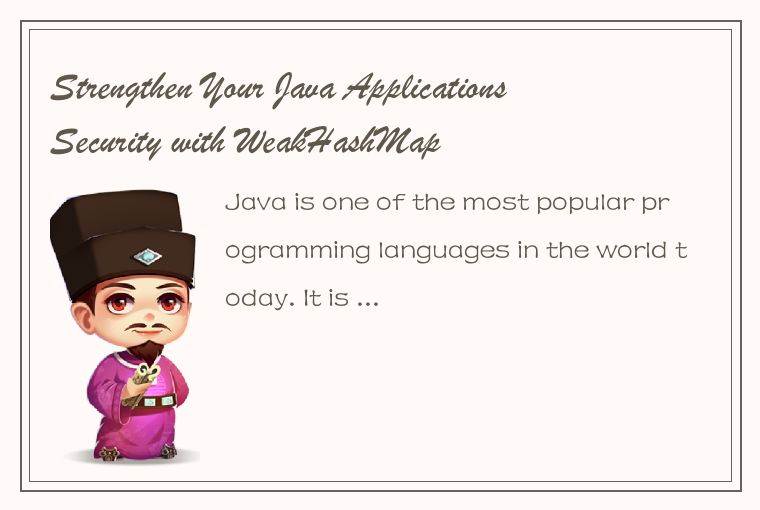 Strengthen Your Java Applications Security with WeakHashMap