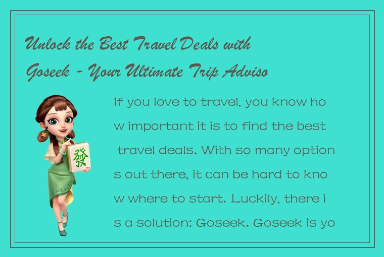 Unlock the Best Travel Deals with Goseek - Your Ultimate Trip Advisor