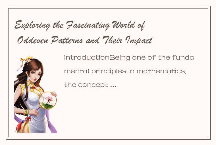 Exploring the Fascinating World of Oddeven Patterns and Their Impact on Numerica