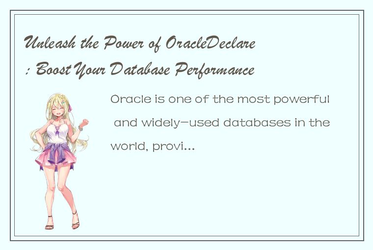 Unleash the Power of OracleDeclare: Boost Your Database Performance with These E