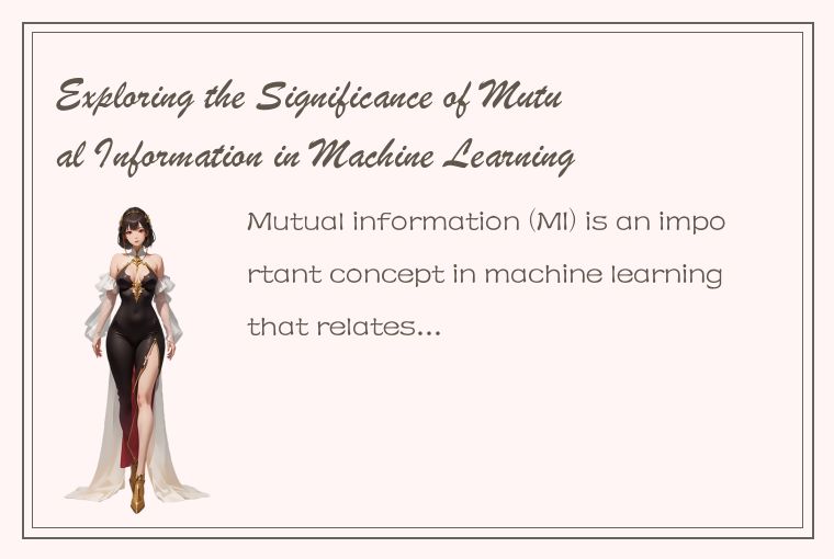 Exploring the Significance of Mutual Information in Machine Learning Application