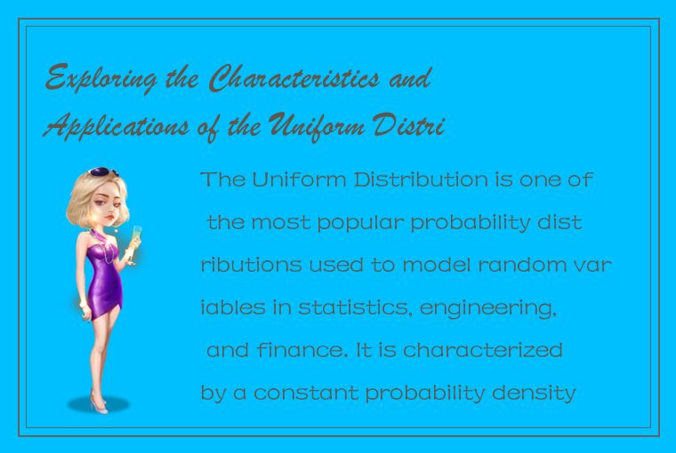 Exploring the Characteristics and Applications of the Uniform Distribution