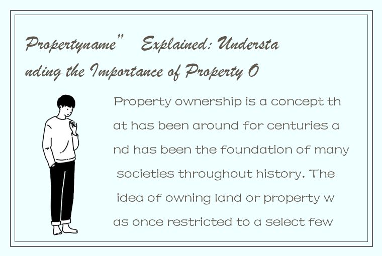 Propertyname” Explained: Understanding the Importance of Property Ownership