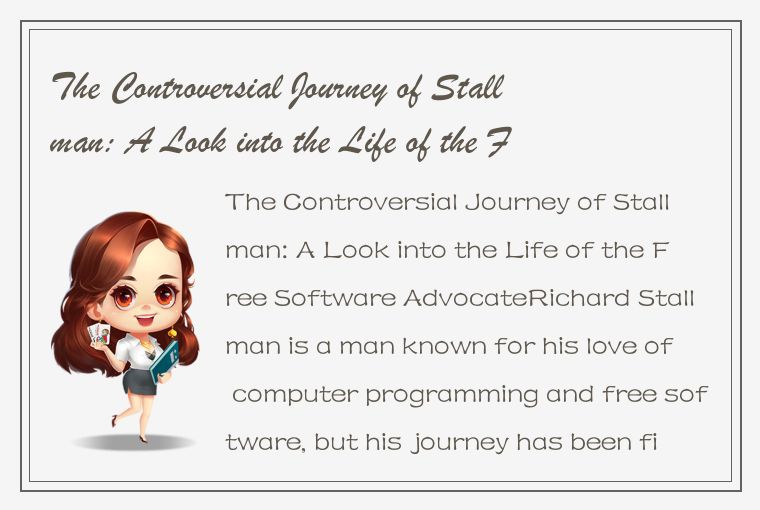 The Controversial Journey of Stallman: A Look into the Life of the Free Software