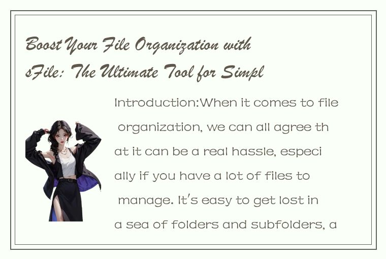 Boost Your File Organization with sFile: The Ultimate Tool for Simplifying Your 