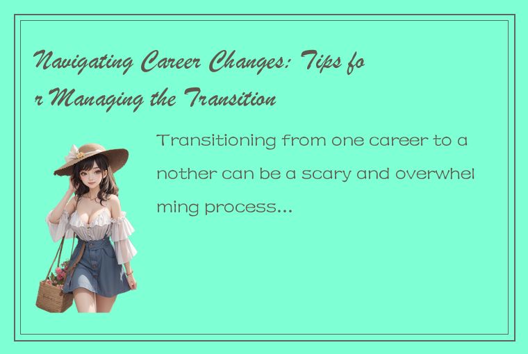 Navigating Career Changes: Tips for Managing the Transition