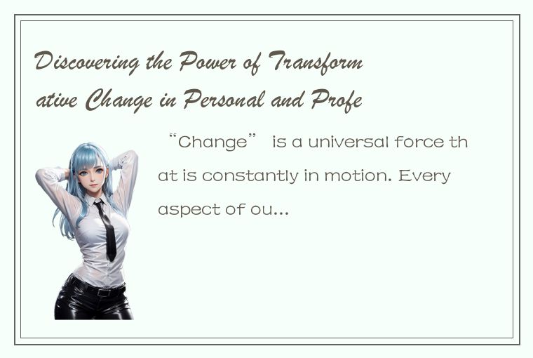 Discovering the Power of Transformative Change in Personal and Professional Grow