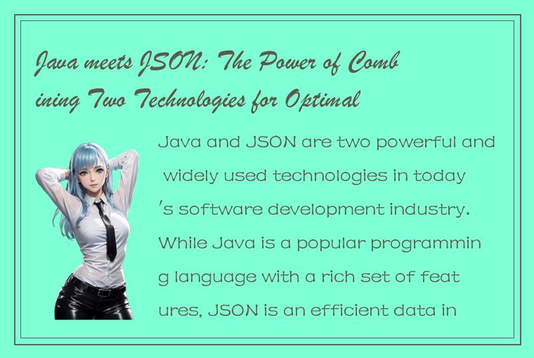 Java meets JSON: The Power of Combining Two Technologies for Optimal Data Handli