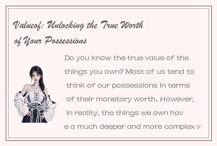 Valueof: Unlocking the True Worth of Your Possessions