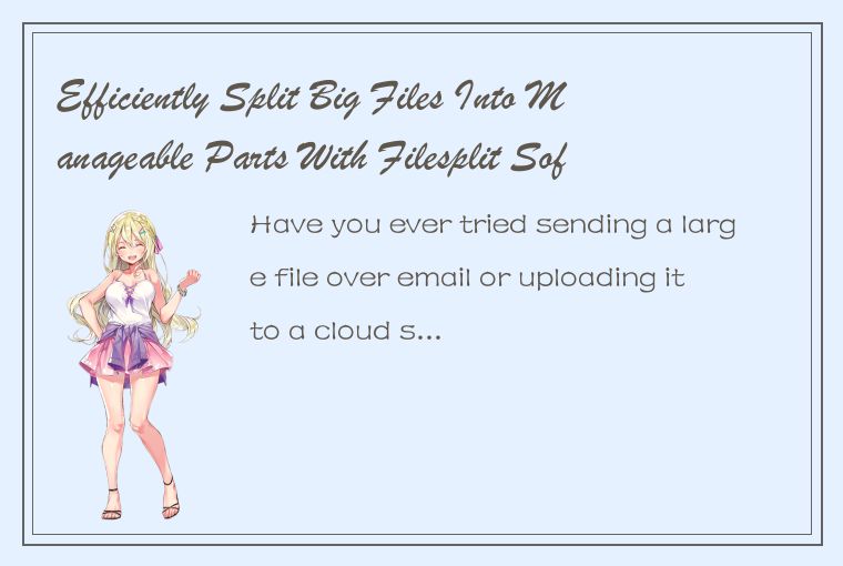 Efficiently Split Big Files Into Manageable Parts With Filesplit Software