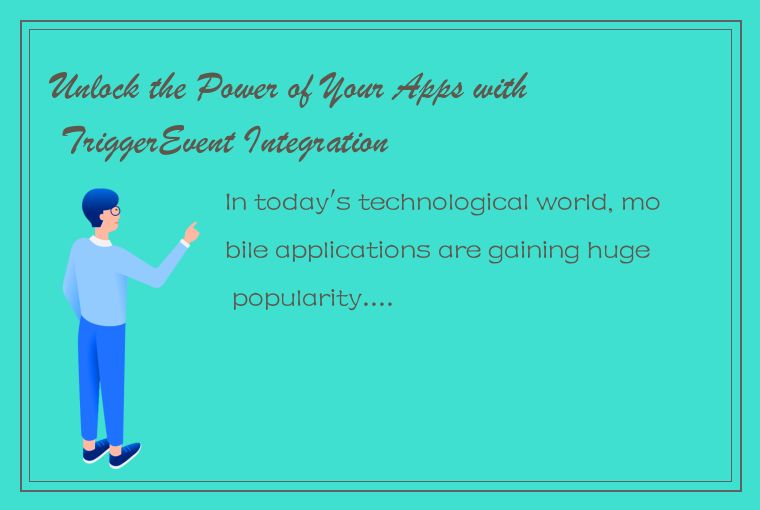 Unlock the Power of Your Apps with TriggerEvent Integration