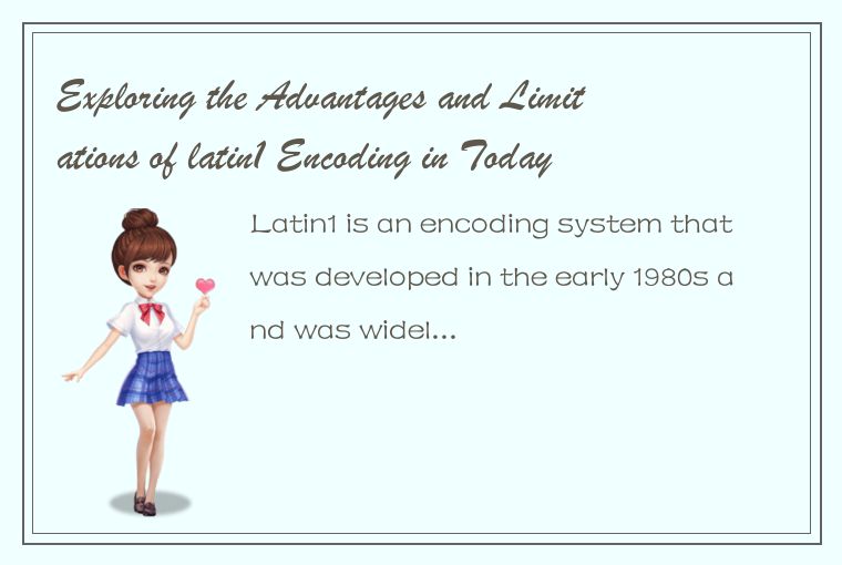 Exploring the Advantages and Limitations of latin1 Encoding in Todays Multilingu